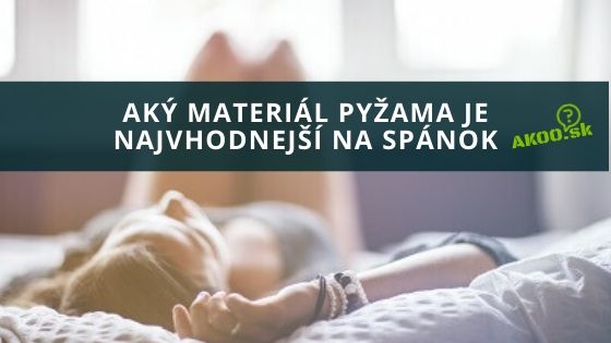 Aký materiál pyžama je najvhodnejší na spánok
